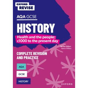 Oxford University Press Oxford Revise: Aqa Gcse History: Britain: Health And The People: C1000 To The Present Day Oxford University Press Oxford Revise: Aqa Gcse History: Britain: Health And The People: C1000 To The Present Day