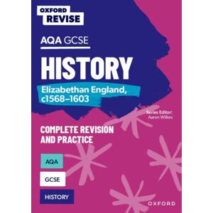 Oxford University Press Oxford Revise: Aqa Gcse History: Elizabethan England, C1568-1603 Complete Revision And Practice: Knowledge, Retrieval, Practice Oxford University Press Oxford Revise: Aqa Gcse History: Elizabethan England, C1568-1603 Complete Revision And Practice: Knowledge, Retrieval, Practice