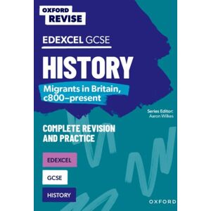 Oxford University Press Oxford Revise: Edexcel Gcse History: Migrants In Britain, C800-Present Oxford University Press Oxford Revise: Edexcel Gcse History: Migrants In Britain, C800-Present
