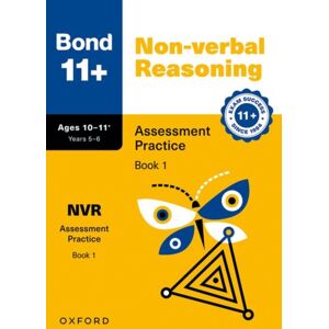 Oxford University Press Bond 11+ Non-Verbal Reasoning Assessment Practice Papers 10-11+ Years: Book 1 (For Gl Assessment & Other 11 Plus Exams) Oxford University Press Bond 11+ Non-Verbal Reasoning Assessment Practice Papers 10-11+ Years: Book 1 (For Gl Assessment & Other 11 Plus Exams)