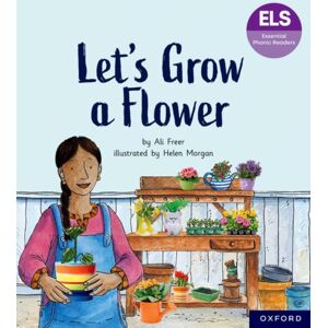 Oxford University Press Essential Letters And Sounds: Essential Phonic Readers: Oxford Reading Level 5: Let'S Grow A Flower Oxford University Press Essential Letters And Sounds: Essential Phonic Readers: Oxford Reading Level 5: Let'S Grow A Flower
