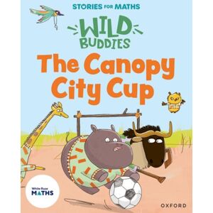Oxford University Press Stories For Maths: Eyfs: The Canopy City Cup (Shapes With 4 Sides) Oxford University Press Stories For Maths: Eyfs: The Canopy City Cup (Shapes With 4 Sides)