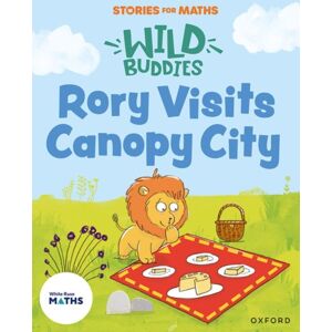 Oxford University Press Stories For Maths: Eyfs: Rory Visits Canopy City (Manipulate, Compose, Decompose) Oxford University Press Stories For Maths: Eyfs: Rory Visits Canopy City (Manipulate, Compose, Decompose)