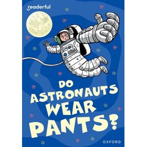 Oxford University Press Readerful Rise: Oxford Reading Level 8: Do Astronauts Wear Pants? Oxford University Press Readerful Rise: Oxford Reading Level 8: Do Astronauts Wear Pants?