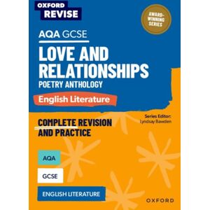 Oxford University Press Oxford Revise: Aqa Gcse English Literature: Love And Relationships Poetry Anthology Oxford University Press Oxford Revise: Aqa Gcse English Literature: Love And Relationships Poetry Anthology