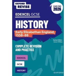 Oxford University Press Oxford Revise: Edexcel Gcse History: Early Elizabethan England, 1558-88 Complete Revision And Practice (Exams From 2026) Oxford University Press Oxford Revise: Edexcel Gcse History: Early Elizabethan England, 1558-88 Complete Revision And Practice (Exams From 2026)