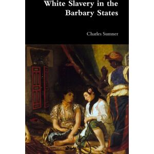 Lulu.com White Slavery In The Barbary States Lulu.com White Slavery In The Barbary States