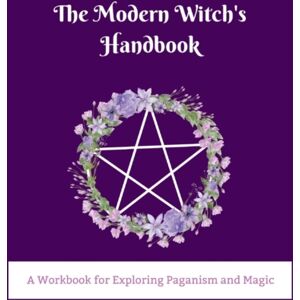 Lulu.com The Modern Witch'S Handbook : A Workbook For Exploring Paganism And Magic: A Workbook For Exploring Paganism And Magic Lulu.com The Modern Witch'S Handbook : A Workbook For Exploring Paganism And Magic: A Workbook For Exploring Paganism And Magic