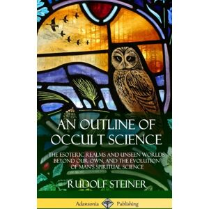 Lulu.com An Outline Of Occult Science : The Esoteric Realms And Unseen Worlds Beyond Our Own, And The Evolution Of Man'S Spiritual Science (Hardcover) Lulu.com An Outline Of Occult Science : The Esoteric Realms And Unseen Worlds Beyond Our Own, And The Evolution Of Man'S Spiritual Science (Hardcover)