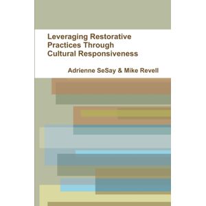 Lulu.com Leveraging Restorative Practices Through Cultural Responsiveness Lulu.com Leveraging Restorative Practices Through Cultural Responsiveness