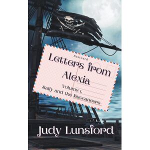 Judy Lunsford Letters From Alexia, Volume #1, Sally And The Buccaneers Judy Lunsford Letters From Alexia, Volume #1, Sally And The Buccaneers