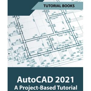 Tutorial Books Autocad 2021 A Project Based Tutorial Tutorial Books Autocad 2021 A Project Based Tutorial