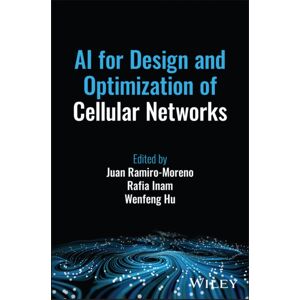 John Wiley & Sons Inc Ai For Design And Optimization Of Cellular Networks John Wiley & Sons Inc Ai For Design And Optimization Of Cellular Networks