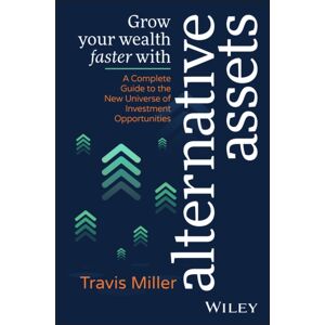 John Wiley & Sons Australia Ltd Grow Your Wealth Faster With Alternative Assets : A Complete Guide To The Universe Of Investment Opportunities John Wiley & Sons Australia Ltd Grow Your Wealth Faster With Alternative Assets : A Complete Guide To The Universe Of Investment Opportunities