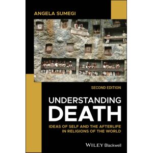 John Wiley & Sons Inc Understanding Death : Ideas Of Self And The Afterlife In Religions Of The World John Wiley & Sons Inc Understanding Death : Ideas Of Self And The Afterlife In Religions Of The World