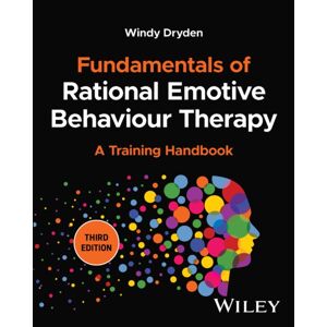 John Wiley & Sons Inc Fundamentals Of Rational Emotive Behaviour Therapy : A Training Handbook John Wiley & Sons Inc Fundamentals Of Rational Emotive Behaviour Therapy : A Training Handbook