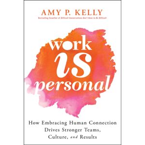 John Wiley & Sons Inc Work Is Personal : Situations And Strategies To Show You Care John Wiley & Sons Inc Work Is Personal : Situations And Strategies To Show You Care