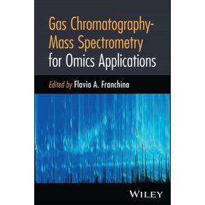 Wiley Gas Chromatography-Mass Spectrometry For Omics Applications Wiley Gas Chromatography-Mass Spectrometry For Omics Applications