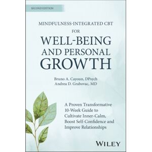 John Wiley & Sons Inc Mindfulness-Integrated Cbt For Well-Being And Personal Growth : A 10-Week Evidence-Based Program To Cultivate Inner Calm, Boost Self-Confidence And Improve Relationships John Wiley & Sons Inc Mindfulness-Integrated Cbt For Well-Being And Personal Growth : A 10-Week Evidence-Based Program To Cultivate Inner Calm, Boost Self-Confidence And Improve Relationships