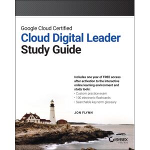 John Wiley & Sons Inc Google Cloud Certified Cloud Digital Leader Study Guide John Wiley & Sons Inc Google Cloud Certified Cloud Digital Leader Study Guide