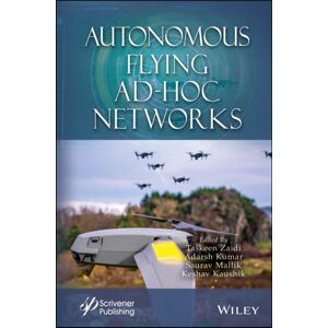 John Wiley & Sons Inc Autonomous Flying Ad-Hoc Networks John Wiley & Sons Inc Autonomous Flying Ad-Hoc Networks