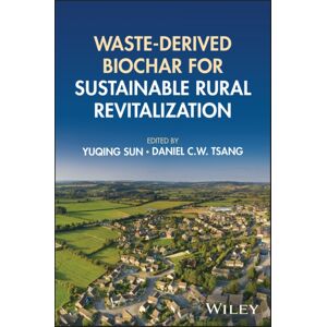 John Wiley & Sons Inc Waste-Derived Biochar For Sustainable Rural Revitalization John Wiley & Sons Inc Waste-Derived Biochar For Sustainable Rural Revitalization