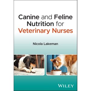 John Wiley & Sons Inc Canine And Feline Nutrition For Veterinary Nurses John Wiley & Sons Inc Canine And Feline Nutrition For Veterinary Nurses