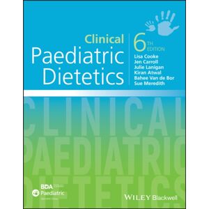Clinical Paediatric Dietetics, 6th Edition Clinical Paediatric Dietetics, 6th Edition