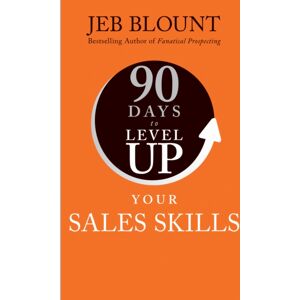 John Wiley & Sons Inc 90 Days To Level Up Your Sales Skills John Wiley & Sons Inc 90 Days To Level Up Your Sales Skills