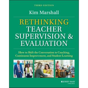 John Wiley & Sons Inc Rethinking Teacher Supervision And Evaluation : How To Shift The Conversation To Coaching, Continuous Improvement, And Student Learning John Wiley & Sons Inc Rethinking Teacher Supervision And Evaluation : How To Shift The Conversation To Coaching, Continuous Improvement, And Student Learning