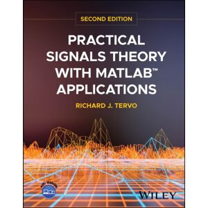 John Wiley & Sons Inc Practical Signals Theory With Matlab Applications John Wiley & Sons Inc Practical Signals Theory With Matlab Applications