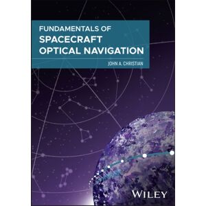 John Wiley & Sons Inc Fundamentals Of Spacecraft Optical Navigation John Wiley & Sons Inc Fundamentals Of Spacecraft Optical Navigation