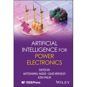 John Wiley & Sons Inc Artificial Intelligence For Power Electronics John Wiley & Sons Inc Artificial Intelligence For Power Electronics