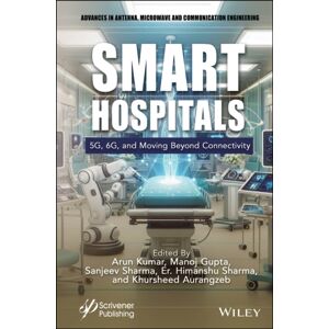 John Wiley & Sons Inc Hospitals : 5g, 6g And Moving Beyond Connectivity John Wiley & Sons Inc Hospitals : 5g, 6g And Moving Beyond Connectivity