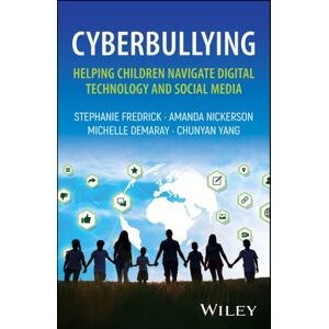 John Wiley & Sons Inc Cyberbullying: Helping Children Navigate Digital Technology And Social Media John Wiley & Sons Inc Cyberbullying: Helping Children Navigate Digital Technology And Social Media