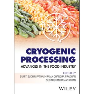 John Wiley & Sons Inc Cryogenic Processing : Advances In The Food Industry John Wiley & Sons Inc Cryogenic Processing : Advances In The Food Industry