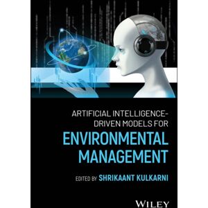 John Wiley & Sons Inc Artificial Intelligence-Driven Models For Environmental Management John Wiley & Sons Inc Artificial Intelligence-Driven Models For Environmental Management