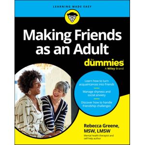 John Wiley & Sons Inc Making Friends As An Adult For Dummies John Wiley & Sons Inc Making Friends As An Adult For Dummies