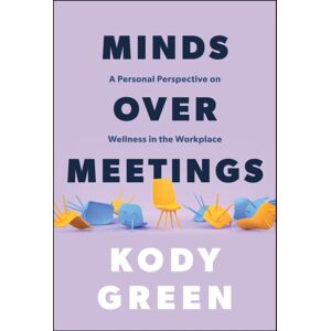 John Wiley & Sons Inc Minds Over Meetings : A Personal Perspective On Wellness In The Workplace John Wiley & Sons Inc Minds Over Meetings : A Personal Perspective On Wellness In The Workplace
