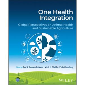 John Wiley & Sons Inc One Health Integration : Global Perspectives On Animal Health And Sustainable Agriculture John Wiley & Sons Inc One Health Integration : Global Perspectives On Animal Health And Sustainable Agriculture