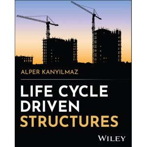 John Wiley & Sons Inc Life Cycle Driven Structures John Wiley & Sons Inc Life Cycle Driven Structures