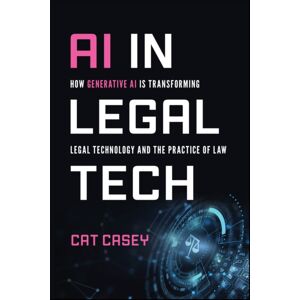 John Wiley & Sons Inc Ai In Legal Tech : How Generative Ai Is Transforming Legal Technology And The Practice Of Law John Wiley & Sons Inc Ai In Legal Tech : How Generative Ai Is Transforming Legal Technology And The Practice Of Law