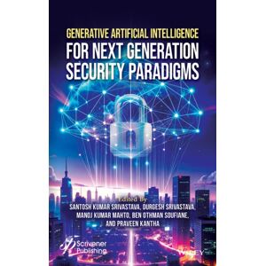 John Wiley & Sons Inc Generative Artificial Intelligence For Next-Generation Security Paradigms John Wiley & Sons Inc Generative Artificial Intelligence For Next-Generation Security Paradigms