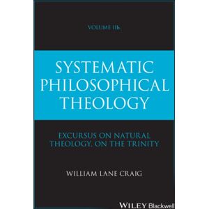 John Wiley & Sons Inc Systematic Philosophical Theology, Volume 2b John Wiley & Sons Inc Systematic Philosophical Theology, Volume 2b