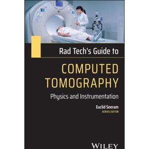 Rad Tech'S Guide To Computed Tomography: Physics A Nd Instrumentation Rad Tech'S Guide To Computed Tomography: Physics A Nd Instrumentation