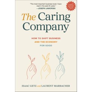John Wiley & Sons Inc The Caring Company : How To Shift Business And The Economy For Good John Wiley & Sons Inc The Caring Company : How To Shift Business And The Economy For Good