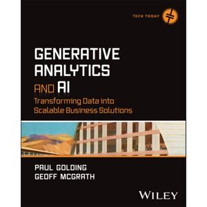 John Wiley & Sons Inc Generative Analytics And Ai : Transforming Data Into Scalable Business Solutions John Wiley & Sons Inc Generative Analytics And Ai : Transforming Data Into Scalable Business Solutions