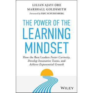 John Wiley & Sons Inc The Power Of The Learning Mindset : How The Leaders Foster Curiosity, Develop Innovative Teams, And Achieve Exponential Growth John Wiley & Sons Inc The Power Of The Learning Mindset : How The Leaders Foster Curiosity, Develop Innovative Teams, And Achieve Exponential Growth