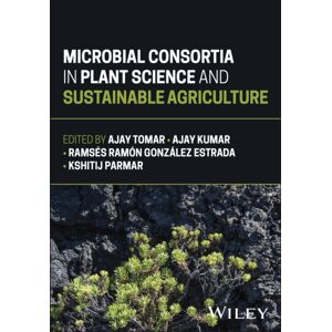John Wiley & Sons Inc Microbial Consortia In Plant Science And Sustainable Agriculture John Wiley & Sons Inc Microbial Consortia In Plant Science And Sustainable Agriculture