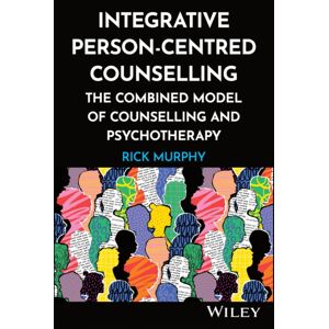 John Wiley & Sons Inc Integrative Person-Centred Counselling : The Combined Model Of Counselling And Psychotherapy John Wiley & Sons Inc Integrative Person-Centred Counselling : The Combined Model Of Counselling And Psychotherapy
